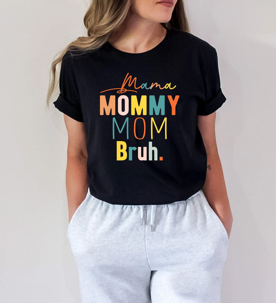 Mama Mommy Mom Bruh shirt, funny mom shirt, Sarcastic Mom Shirt, mommy shirt, Mama Shirt, Mom Shirt,  mothers day shirt, gift for mom, mom.jpg