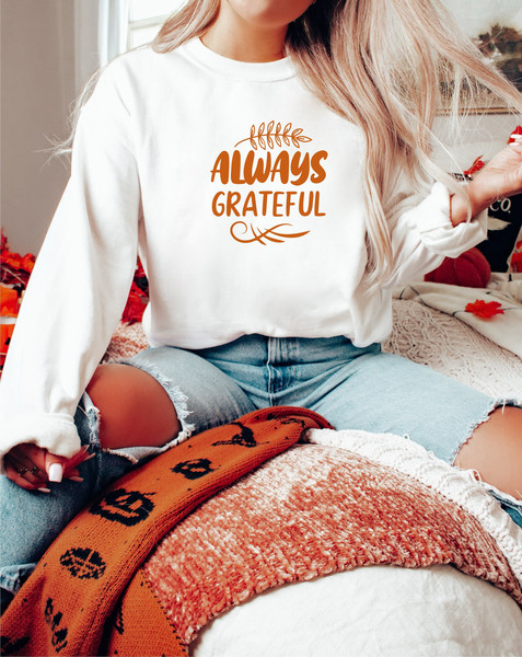 Always Grateful, Grateful Shirt, Grateful Sweatshirt, Thankful shirt, thanksgiving shirt, Fall shirt,thanksgiving hoodie,cute pumpkin shirt.jpg