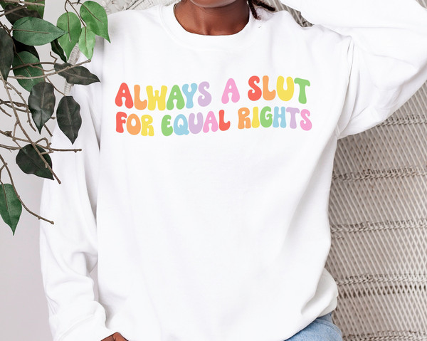 Always A Slut For Equal Rights, Equality Matter Sweatshirt, Watercolor Pride Hoodie, Gay Shirt, Lesbian Shirt, Pride Ally Shirt.jpg