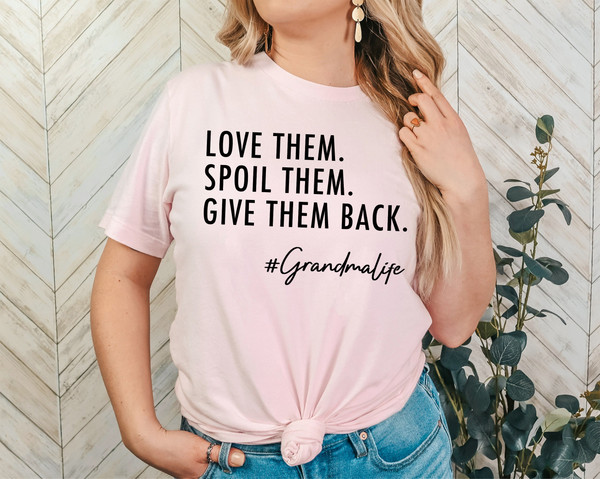 Love Them Spoil Them Give Them Back,Grandma Shirt ,Grandmother Shirt,Gifts for Grandma,Funny Grandma Shirt,Grandma Life,Grandma Tshirt.jpg