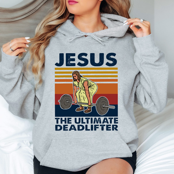 Jesus The Ultimate Deadlifter Sweatshirt, Cute Jesus Gift Sweatshirt, Funny Christian Hoodie, Religious Faith Gym Sweatshirt, Weightlifting.jpg