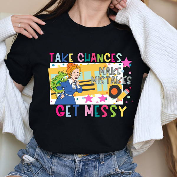 Take Chances Make Mistakes Get Messy T-shirt,  School Bus Shirt, Teacher T-shirt, Field Trip Anyone, Best Teacher Tee, Gift for Teacher.jpg
