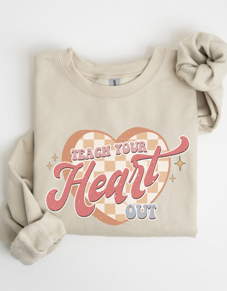 Teach Your Heart Out Valentine Sweatshirt, Teacher Valentine Gift from Student, Retro Valentine Sweater, Valentine Sweatshirt Teacher 1.jpg