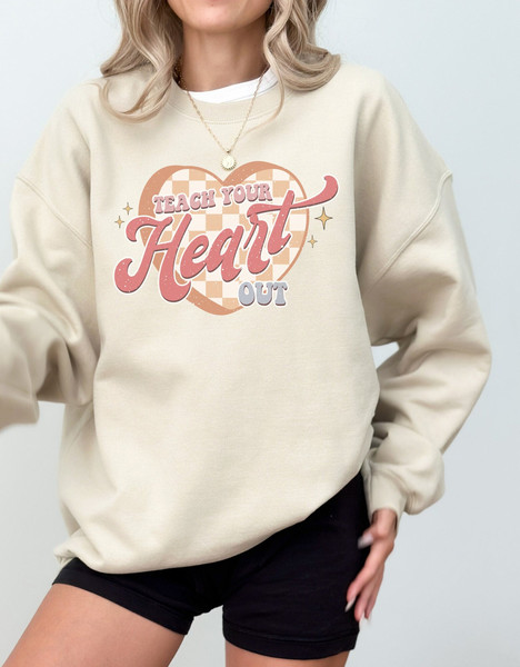 Teach Your Heart Out Valentine Sweatshirt, Teacher Valentine Gift from Student, Retro Valentine Sweater, Valentine Sweatshirt Teacher.jpg