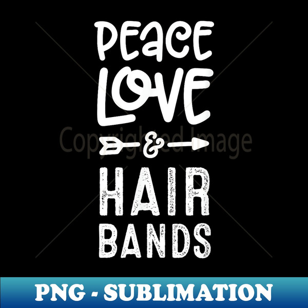 Peace Love and Hair Bands Funny 80s Music - Signature Sublimation PNG File