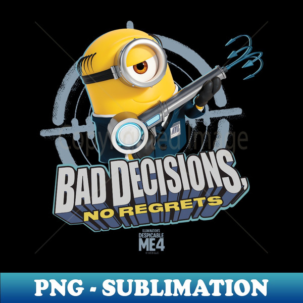 Minions Despicable Me 4 AVL Bad Decisions - Decorative Sublimation PNG File