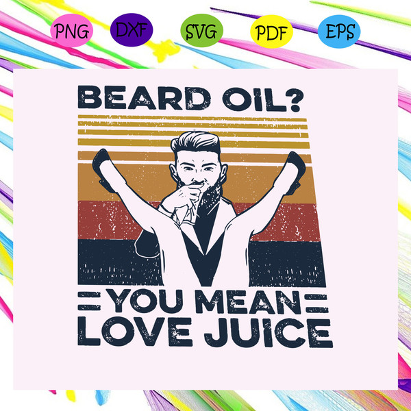 Beard-Oil-You-Mean-Love-Juice-Vintage-Svg-FD15072020.jpg