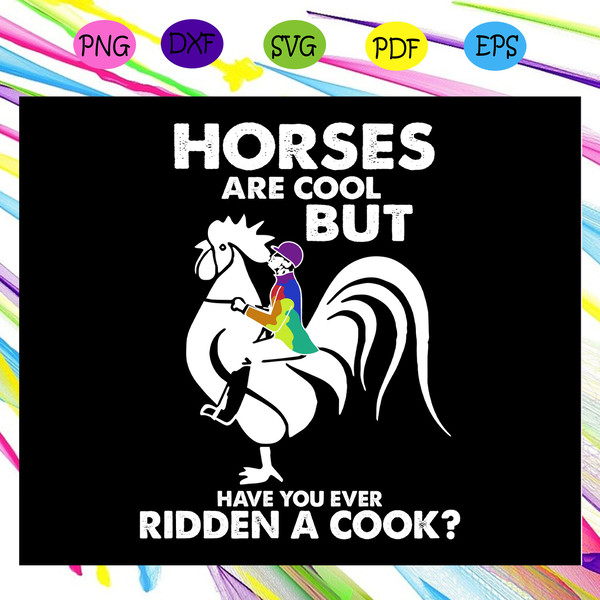 Horses-are-cool-but-have-you-ever-ridden-a-cook-svg-TD24072020.jpg