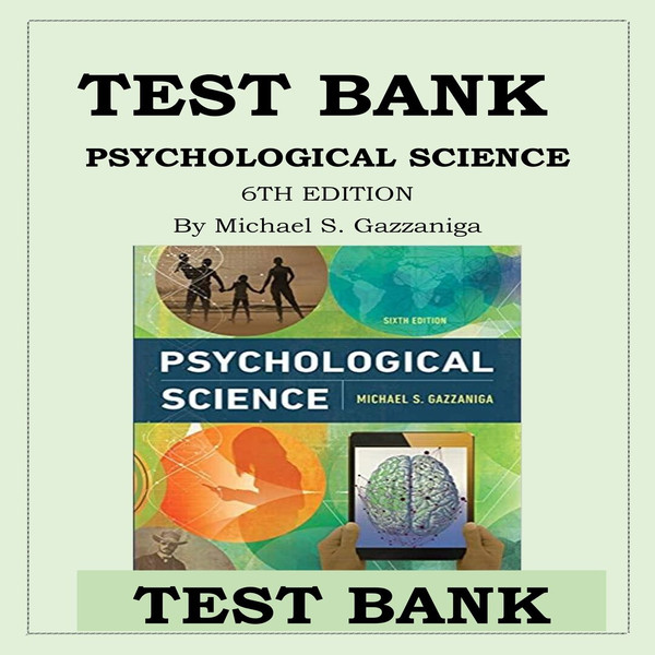 TEST BANK PSYCHOLOGICAL SCIENCE 6TH EDITION BY MICHAEL S. GAZZANIGA-1-10_00001.jpg