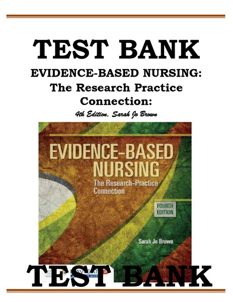 TEST BANK EVIDENCE-BASED NURSING- THE RESEARCH PRACTICE CONNECTION 4TH EDITION, SARAH JO BROWN- All Chapters 1-19 (2024)-1-10_page-0001.jpg