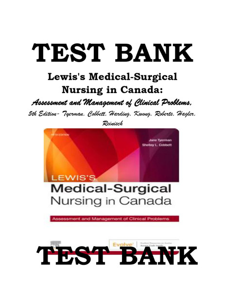 Test Bank Lewis's Medical-Surgical Nursing in Canada- Assessment and Management of Clinical Problems, 5th Edition- Tyerman, Cobbett, Harding, Kwong, Roberts, Ha