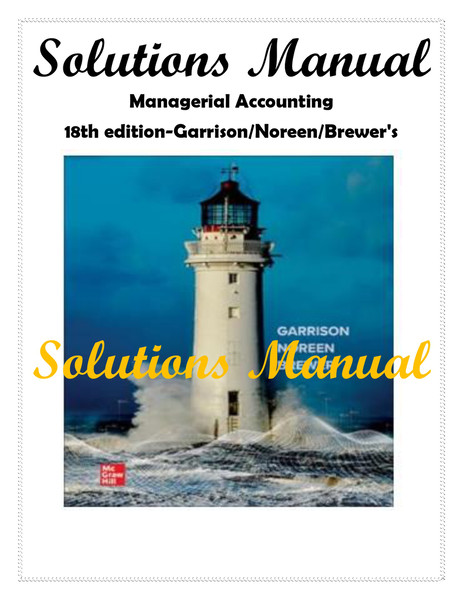 Solutions Manual Managerial Accounting, 18th Edition Ray Garrison, Eric Noreen, and Peter Brewer-1-9_page-0001.jpg