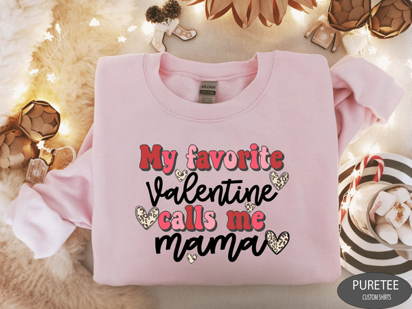 My Favorite Valentine's Call Me Mama Sweatshirt, Valentine's Day Gift, Valentine's Day Shirt, Mom Valentine's, Valentine's Sweatshirt.jpg
