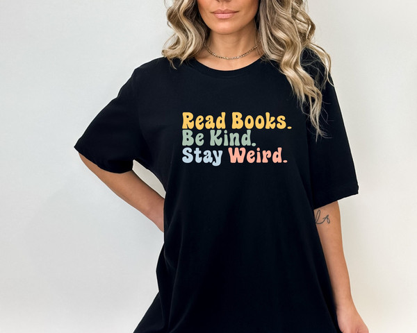 Book Lover Shirt, Literary T-Shirt, Bookish Shirt, Book Lover Gift, Book Reader Shirt, Gift for Librarian, Read Books Be Kind Stay Weird Tee.jpg