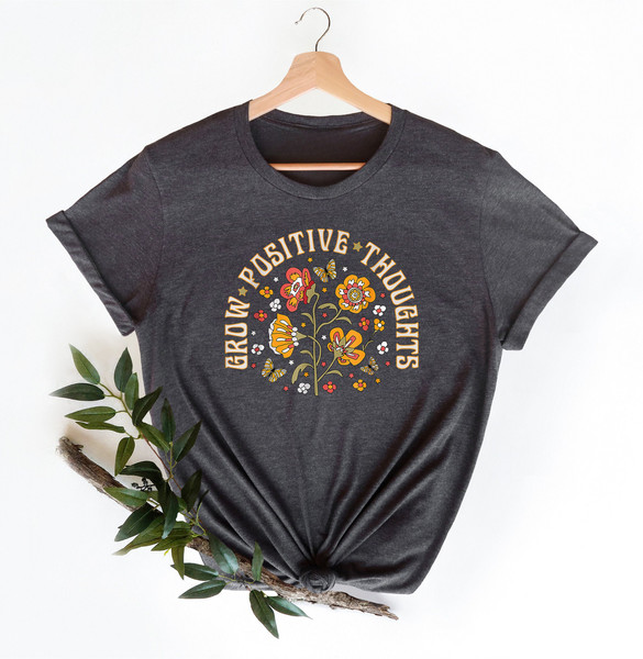 Grow Positive Thoughts Shirt, Floral T-shirt, Cute Style Shirt, Butterfly Shirt, Trendy Shirt, Teacher T-shirt, Be kinf Tee, School Shirts,.jpg