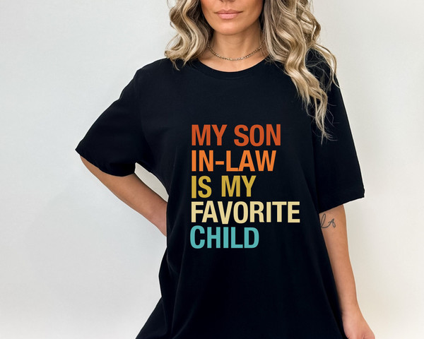 My Son In Law Is My Favorite Child Shirt, Funny Family Sweatshirt, Funny Son Hoodie, Gift For Mother In Law, Favorite Son In Law Shirt.jpg