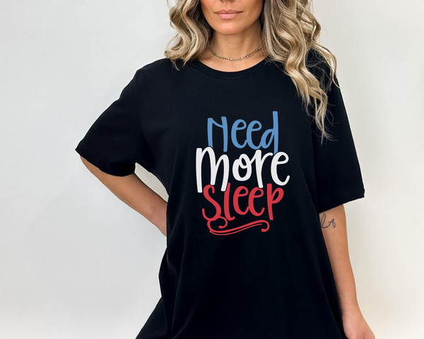 Need More Sleep Shirt, New Mom T-shirt, Gift for Lazy Mom, Weekend T-shirt, Tired Mommy Tee, Women's Sleepy Shirt, Napping Mama T-shirt,.jpg