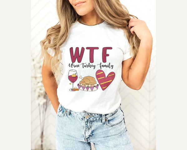 WTF Wine Turkey Family Shirt, Funny Thanksgiving Shirt, Thanksgiving Shirt, Funny Wine Drinking Shirt, Funny Thanksgiving T-shirt.jpg