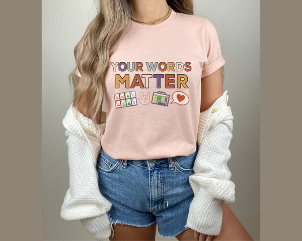 Your Words Matter Shirt, AAC SPED Teacher Inclusion Tshirt, Neurodiversity Bcba Slp OT Teachers Gift,Language Special Education,Words Matter.jpg