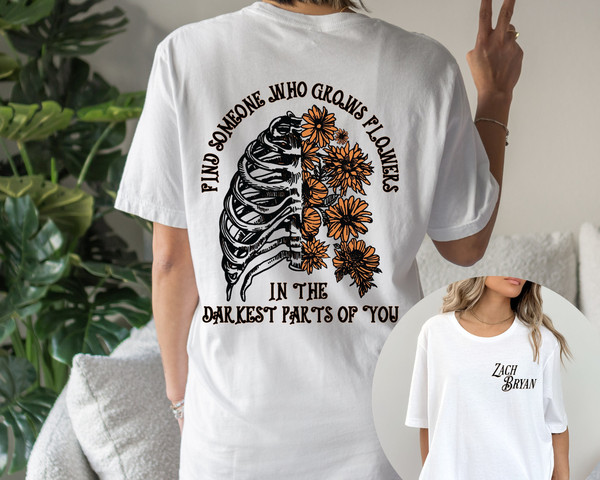 Zach Bryan Front and Back Printed Shirt,Find Someone Who Grows Flowers In The Darkest Parts Of You,American Heartbreak Tour Shirt,Zach Bryan.jpg