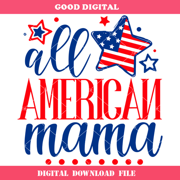 All American Mama Svg, All American Mom Svg, Patriotic Mama.jpg