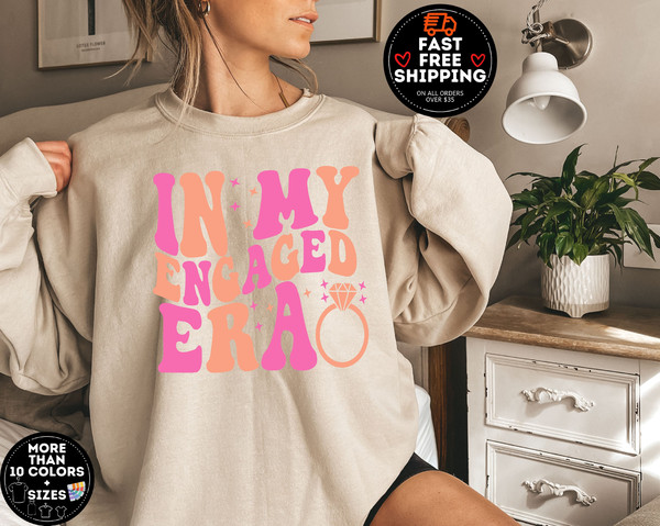 In My Engaged Era Sweatshirt, Engagement Gift For Her, Wedding Gift, Bridal Shower, Engaged AF, Future Mrs sweater, bride Pullover Crewneck.jpg