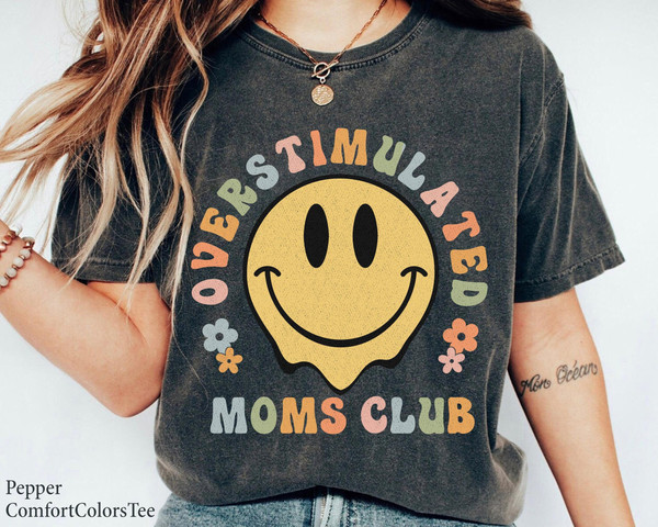 Overstimulated Moms Club Shirt Smiley Face Shirt Great Mother's Day Gift Mama Mom Nana Grandma.jpg