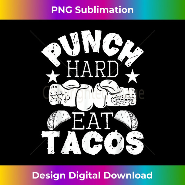 OY-20240111-12678_Punch Hard Eat Tacos - Boxing Kickboxing Kickboxer Gym Boxer 2024.jpg