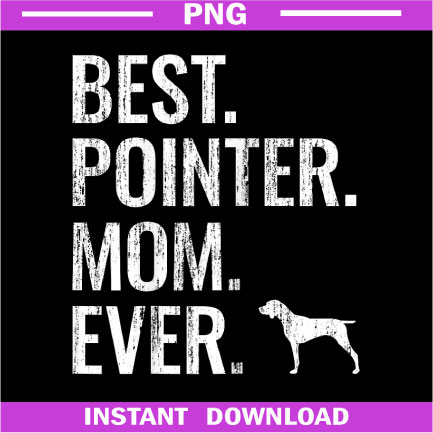 Best-German-Shorthaired-Pointer-Mom-Ever--Cool-Dog-Owner-PNG-Download.jpg