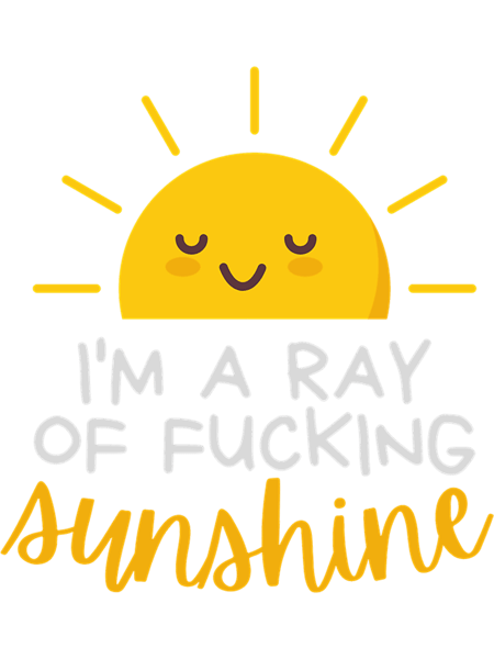 I_m a ray of fucking sunshine 6.png