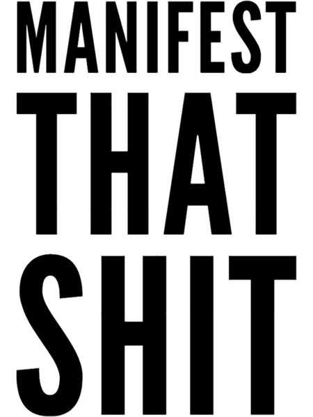 Manifest that Shit Design .png