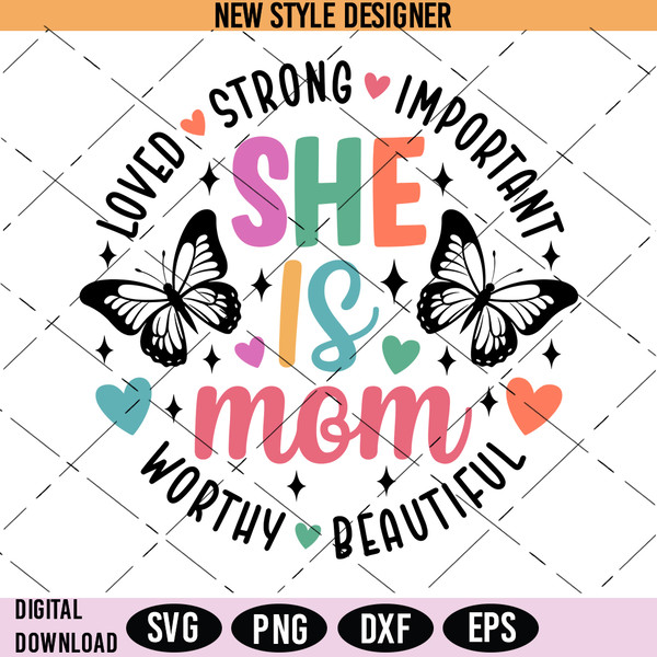 She Is Mom Loved Strong Important Worthy Beautiful.jpg