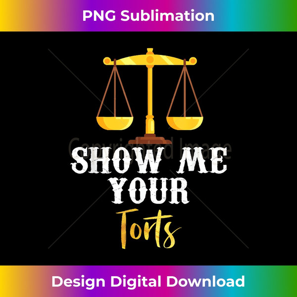 Show Me Your Torts - Funny Lawyer - Attorney Law School Gift - Retro PNG Sublimation Digital Download