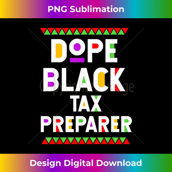 Dope Black Tax Preparer African American Job Proud - Bespoke Sublimation Digital File - Ideal for Imaginative Endeavors