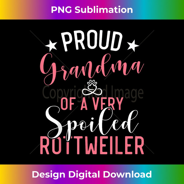 Proud Grandma of a very spoiled Rottweiler Grandma - Sophisticated PNG Sublimation File - Tailor-Made for Sublimation Craftsmanship