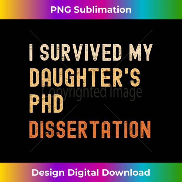 I survived my daughter's PhD dissertation graduate vintage - Artistic Sublimation Digital File
