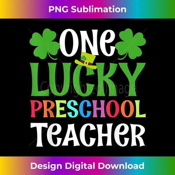 One Lucky Preschool Teacher Funny St Patrick's day  1 - High-Resolution PNG Sublimation File