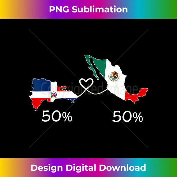Half dominican Half Mexican Flag Map Love Mexico RD - Timeless PNG Sublimation Download - Channel Your Creative Rebel