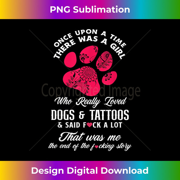 Women Funny Girl Loves Tattoos & Dogs Tattoo & Dog Lover - Chic Sublimation Digital Download - Infuse Everyday with a Celebratory Spirit