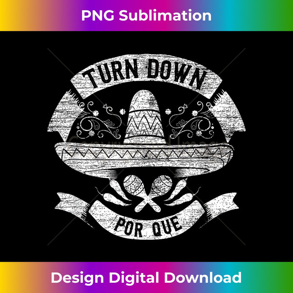 Cinco De Mayo Party Turn Down Por Que - Signature Sublimation PNG File