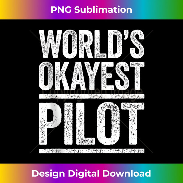 World's Okayest Pilot Flying Best Pilot Ever  1 - Aesthetic Sublimation Digital File