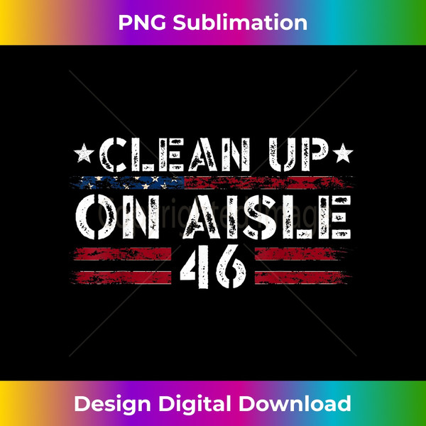 Patriotic American Flag Vintage USA Clean Up On Aisle 46 1 - Stylish Sublimation Digital Download