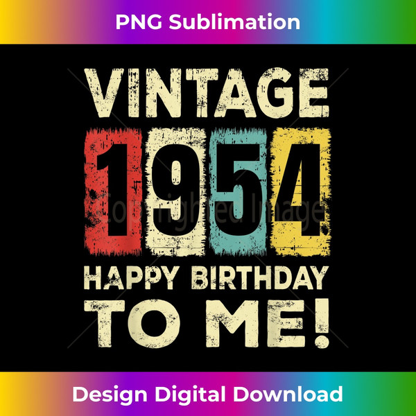 68 years old, vintage 1954, happy birthday to me - Special Edition Sublimation PNG File