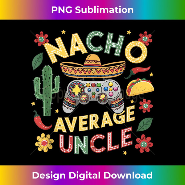 Nacho Average Uncle Tacos Cinco de Mayo Sombrero Mexican Tank Top - Professional Sublimation Digital Download