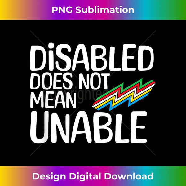Disability Does Not Equal Unable Disability Pride Month - Exclusive Sublimation Digital File