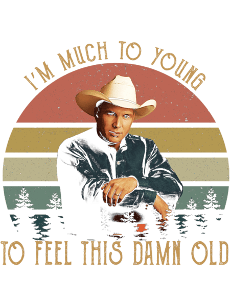 Garth Brooks I_m Much To Young To Feel This Damn Old Vintage.png