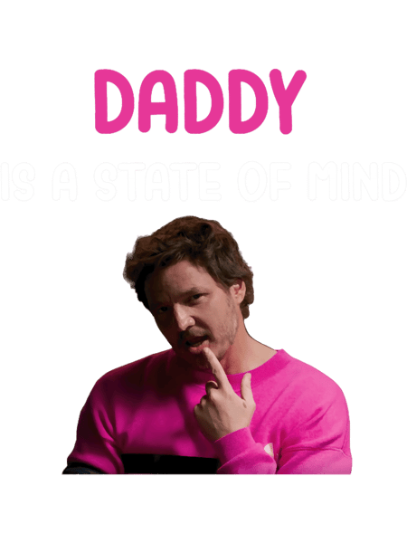 daddy is state of mind pedro pascal .png