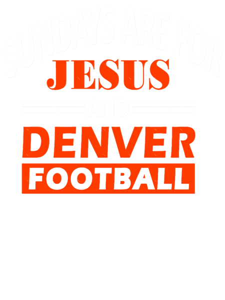 Sundays Are For Jesus and Denver Football.png