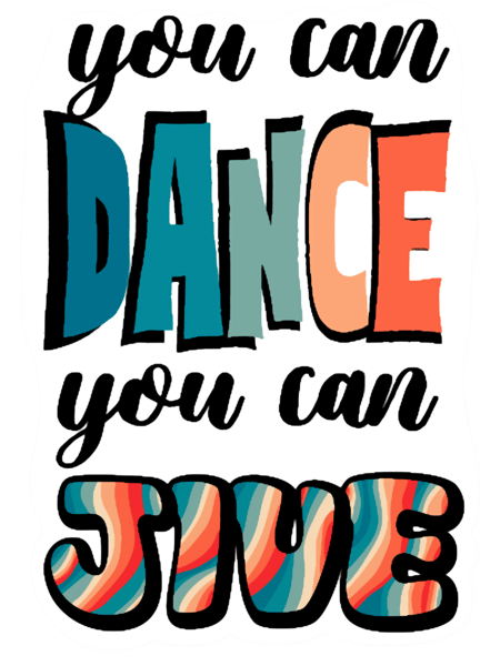 You Can Dance You Can Jive.png