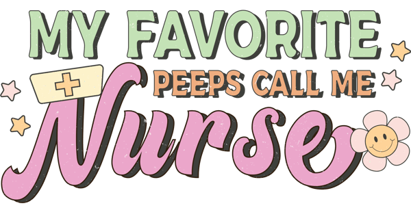 My Favorite Peeps Call Me Nurse.png